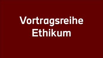 Schrifzug Vortragsreihe Ethikum